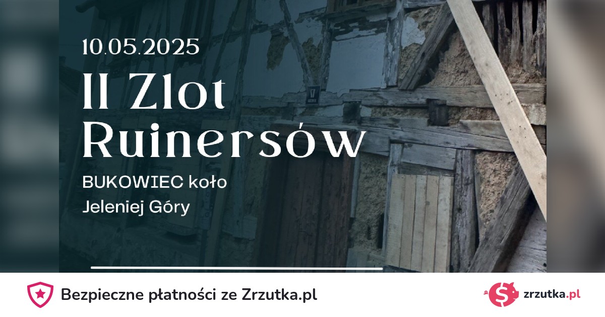Ruinersi Zrzutka: II Zlot Ruinersów | Fundacja Ruinersi na Dolnym Śląsku