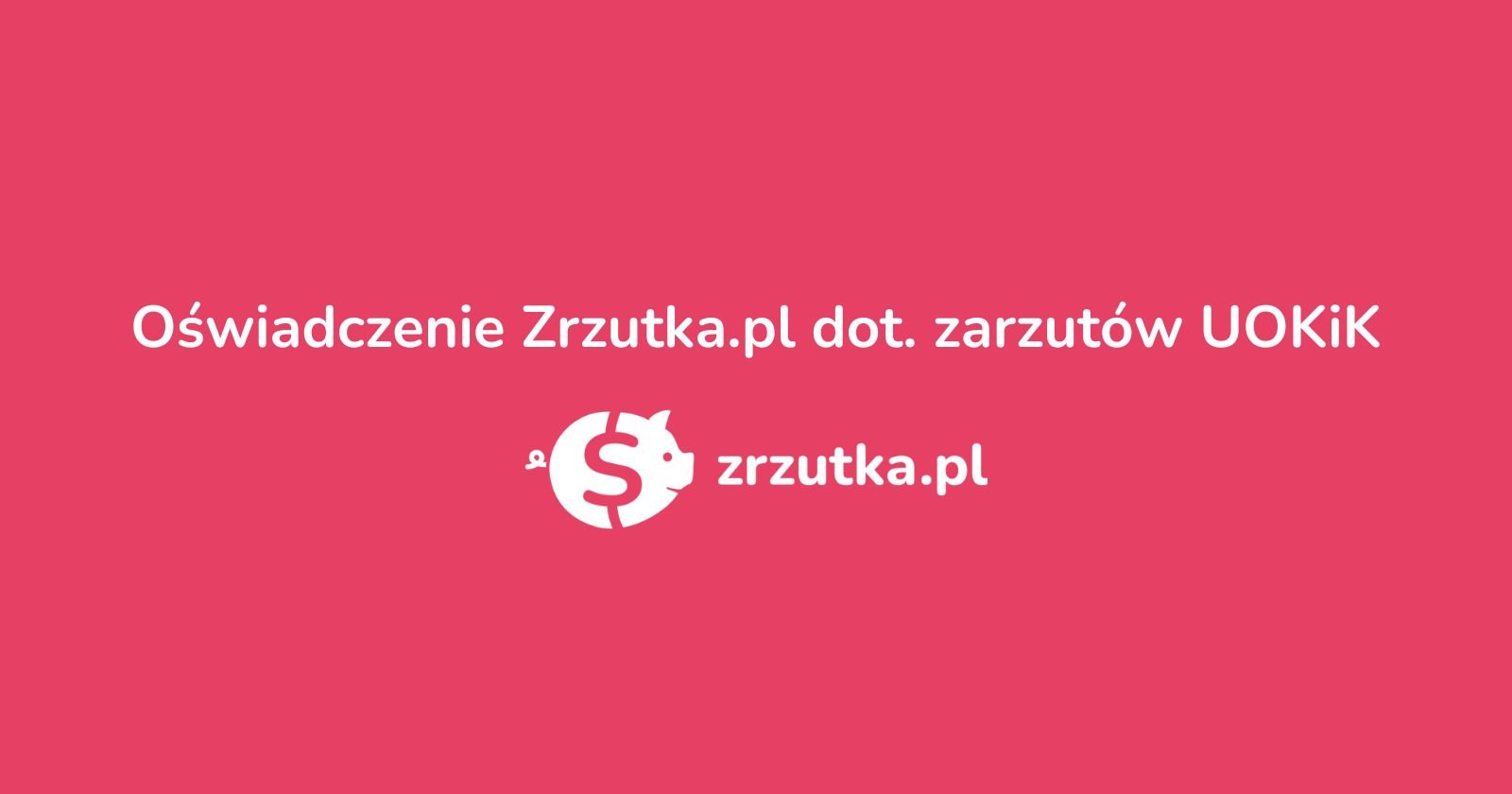 Oświadczenie Zrzutka.pl dot. zarzutów UOKiK